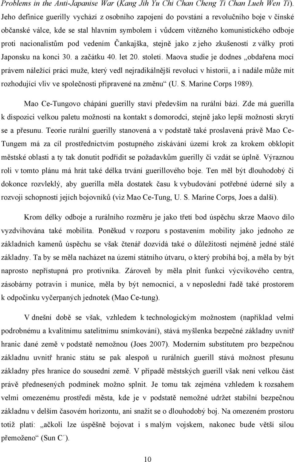 pod vedením Čankajška, stejně jako z jeho zkušeností z války proti Japonsku na konci 30. a začátku 40. let 20. století.