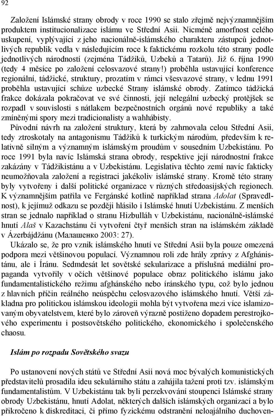 národností (zejména Tádžiků, Uzbeků a Tatarů). Již 6. října 1990 (tedy 4 měsíce po založení celosvazové strany!