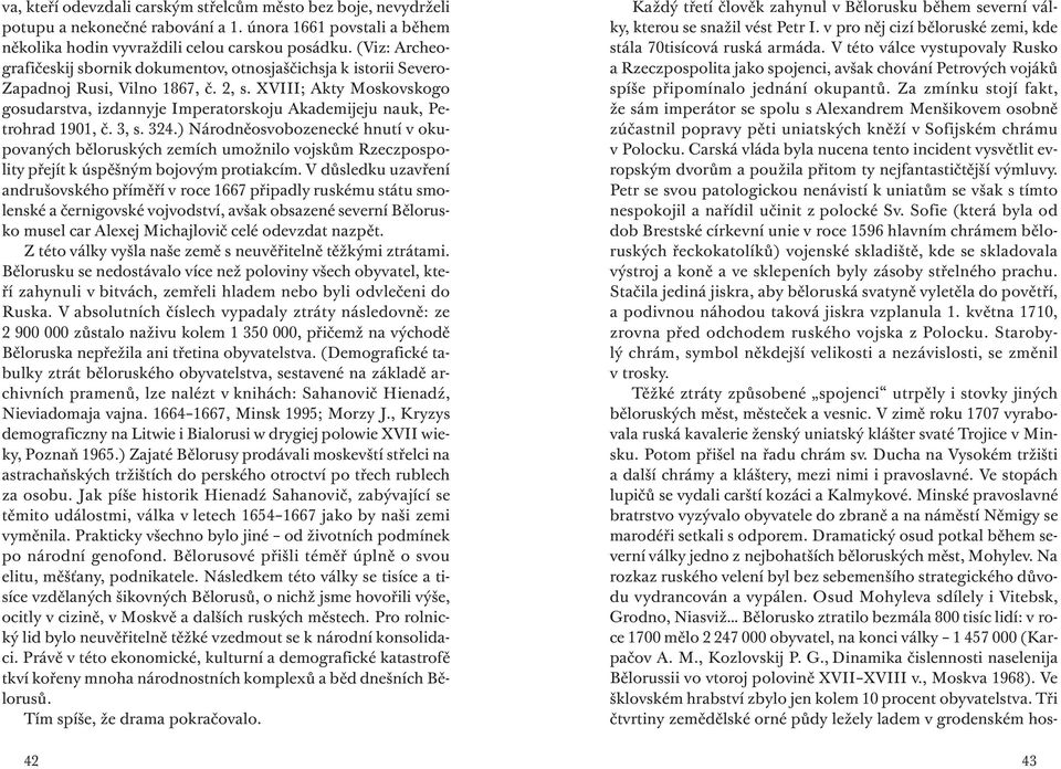 XVIII; Akty Moskovskogo gosudarstva, izdannyje Imperatorskoju Akademijeju nauk, Petrohrad 1901, č. 3, s. 324.