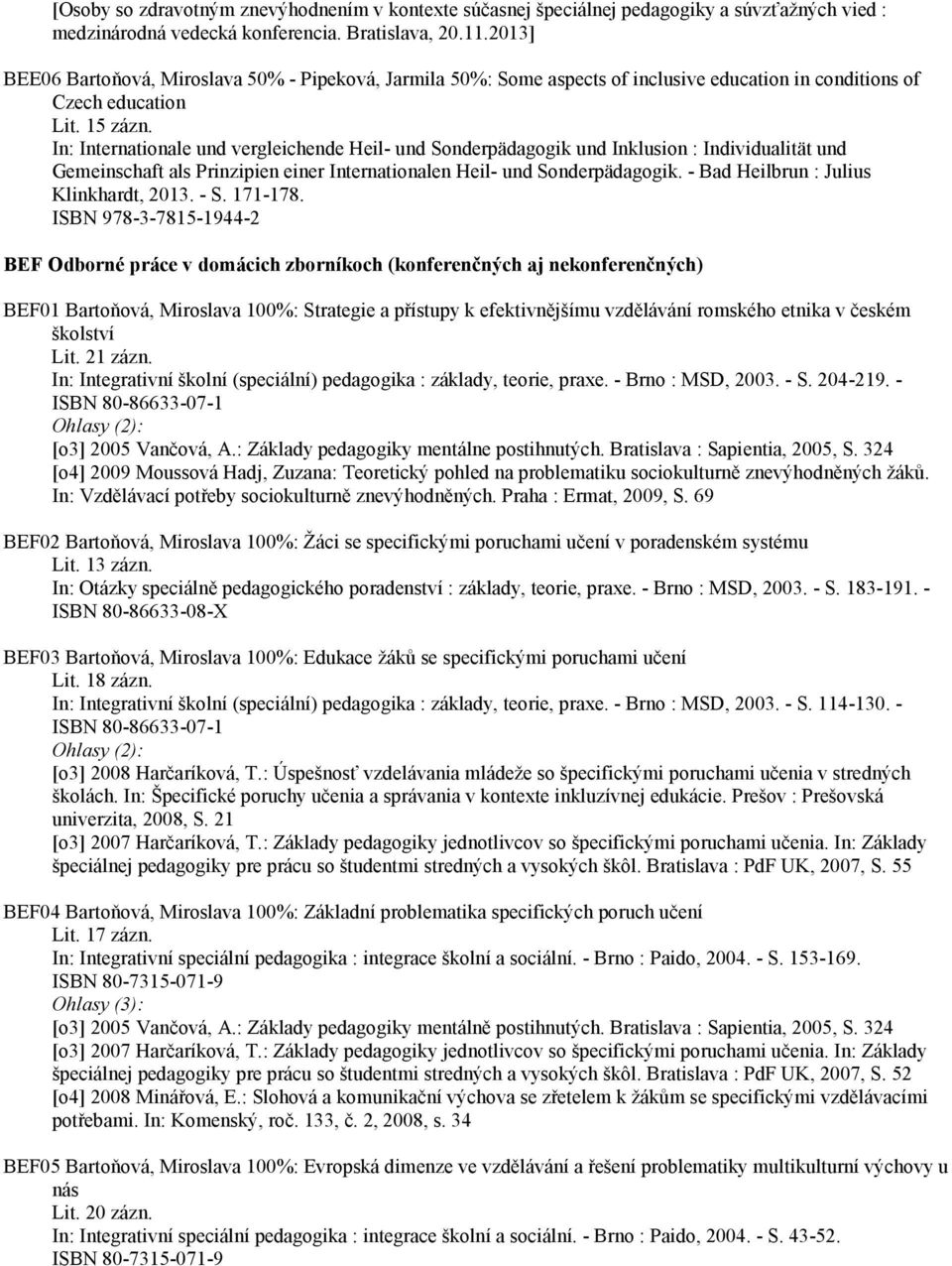 In: Internationale und vergleichende Heil- und Sonderpädagogik und Inklusion : Individualität und Gemeinschaft als Prinzipien einer Internationalen Heil- und Sonderpädagogik.