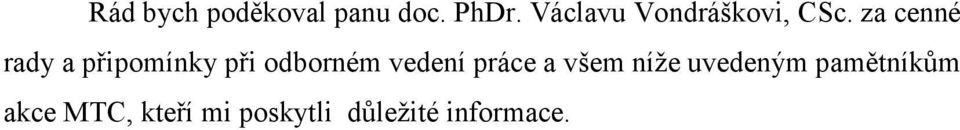 za cenné rady a připomínky při odborném vedení