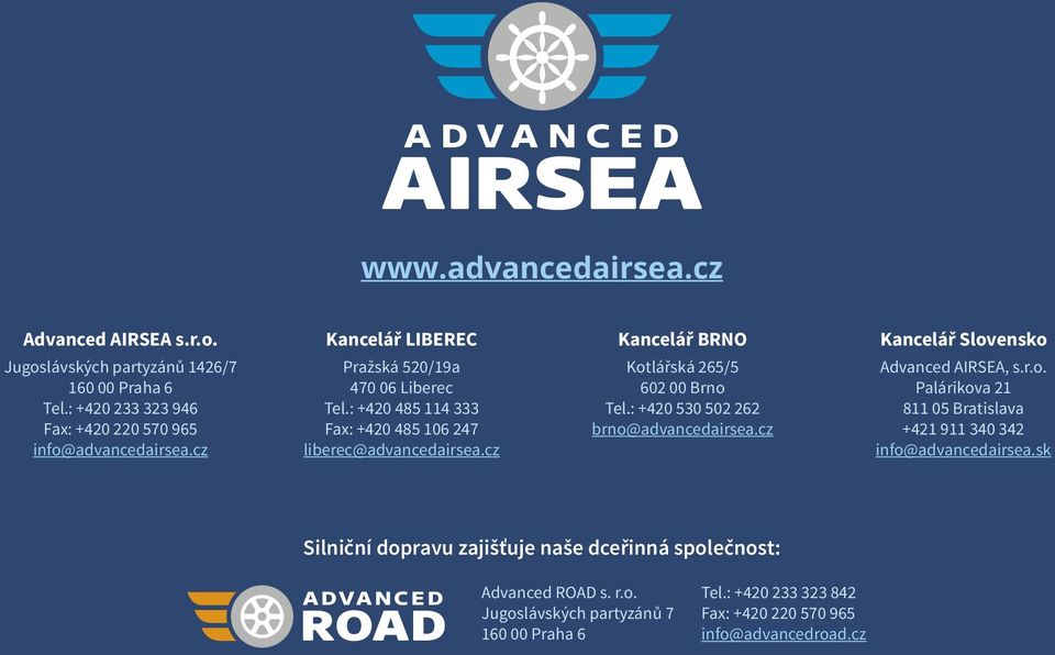 cz Kancelář BRNO Kotlářská 265/5 602 00 Brno Tel.: +420 530 502 262 brno@advancedairsea.cz Kancelář Slovensko Advanced AIRSEA, s.r.o. Palárikova 21 811 05 Bratislava +421 911 340 342 info@advancedairsea.