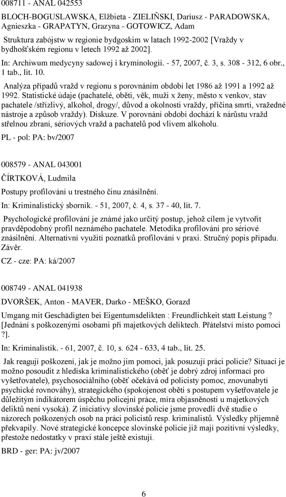 Analýza případů vraţd v regionu s porovnáním období let 1986 aţ 1991 a 1992 aţ 1992.