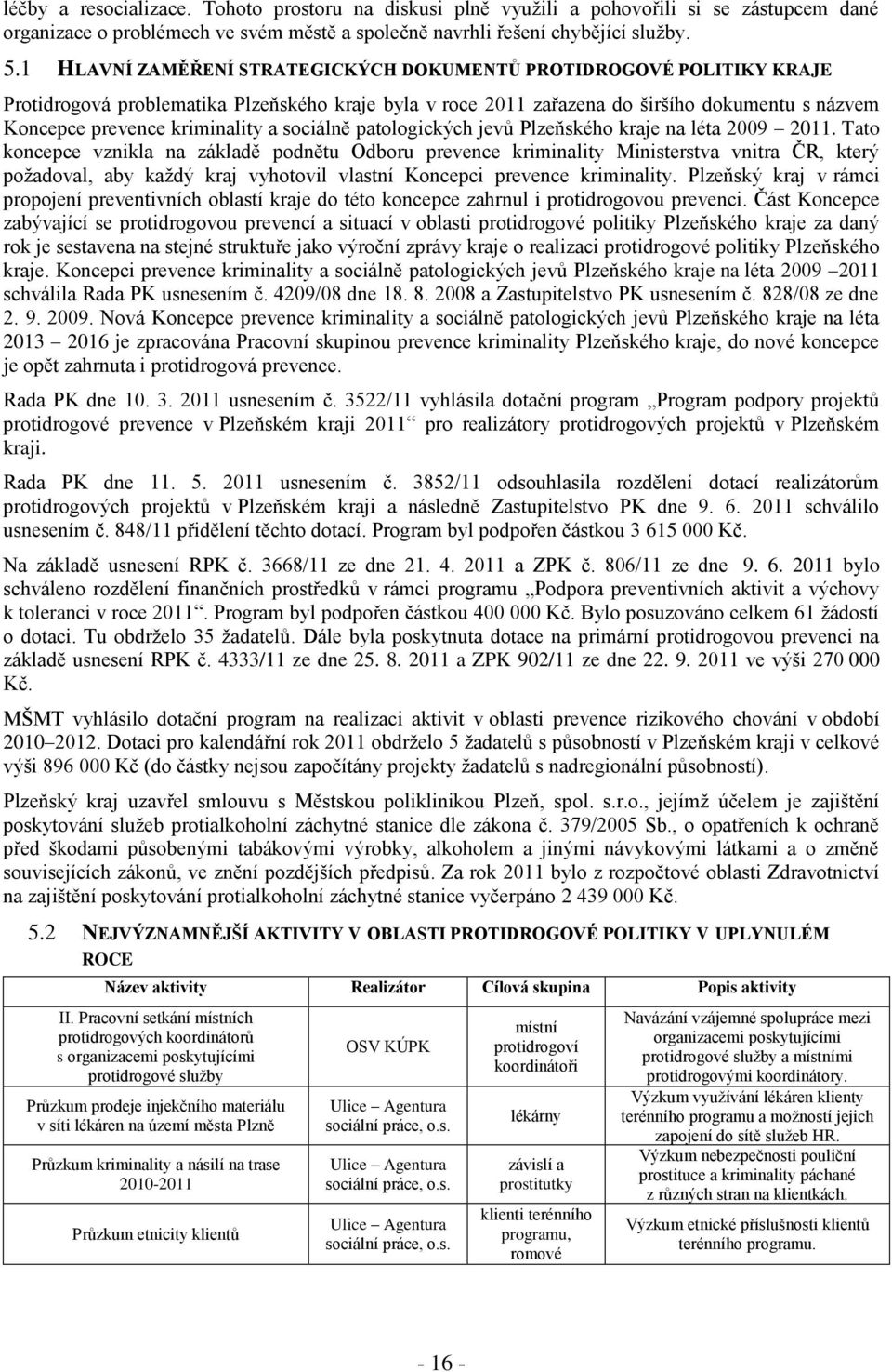 a sociálně patologických jevů Plzeňského kraje na léta 2009 2011.