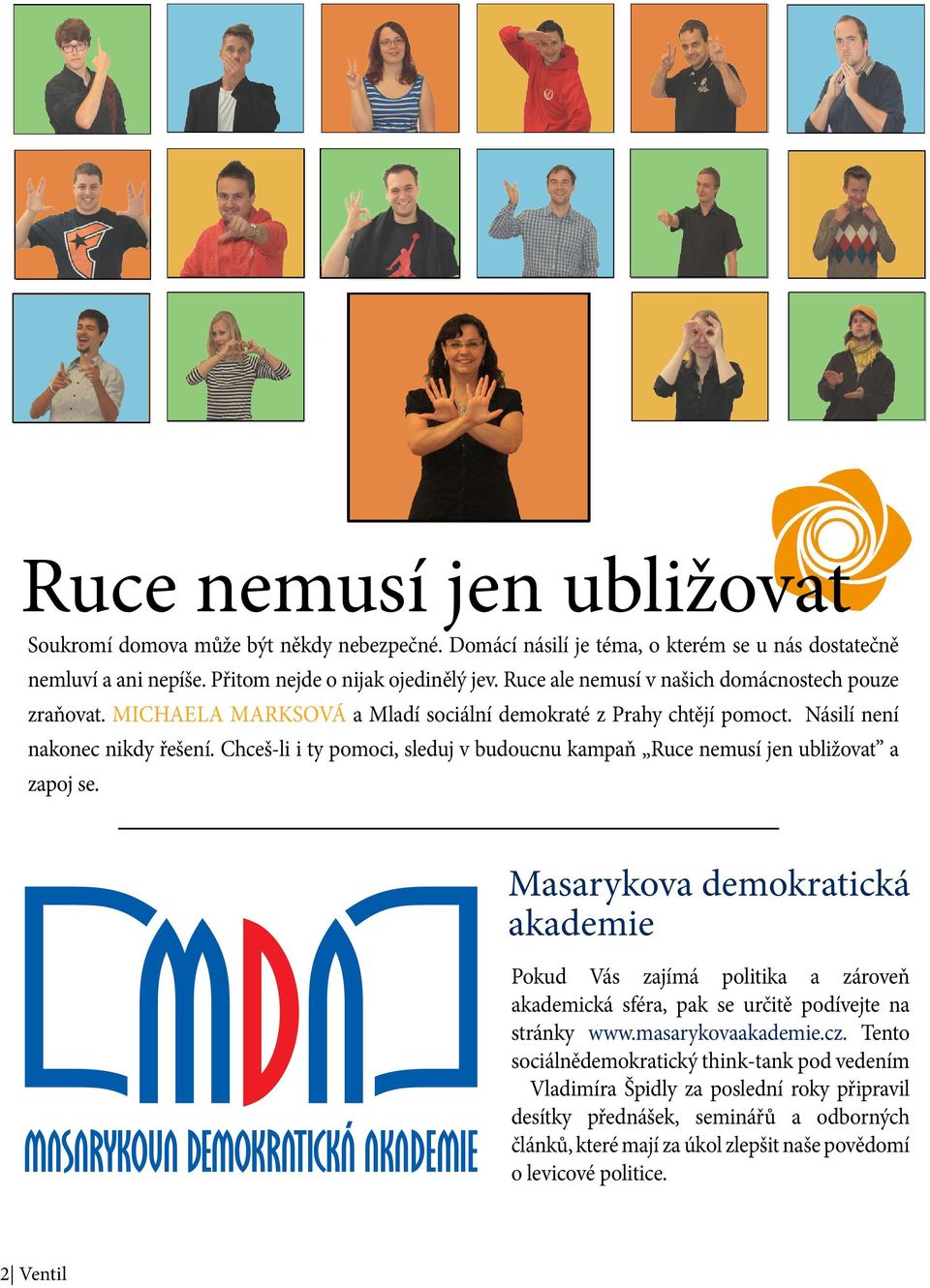 Chceš-li i ty pomoci, sleduj v budoucnu kampaň Ruce nemusí jen ubližovat a zapoj se.