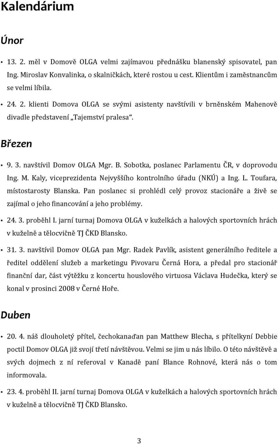 M. Kaly, viceprezidenta Nejvyššího kontrolního úřadu (NKÚ) a Ing. L. Toufara, místostarosty Blanska.