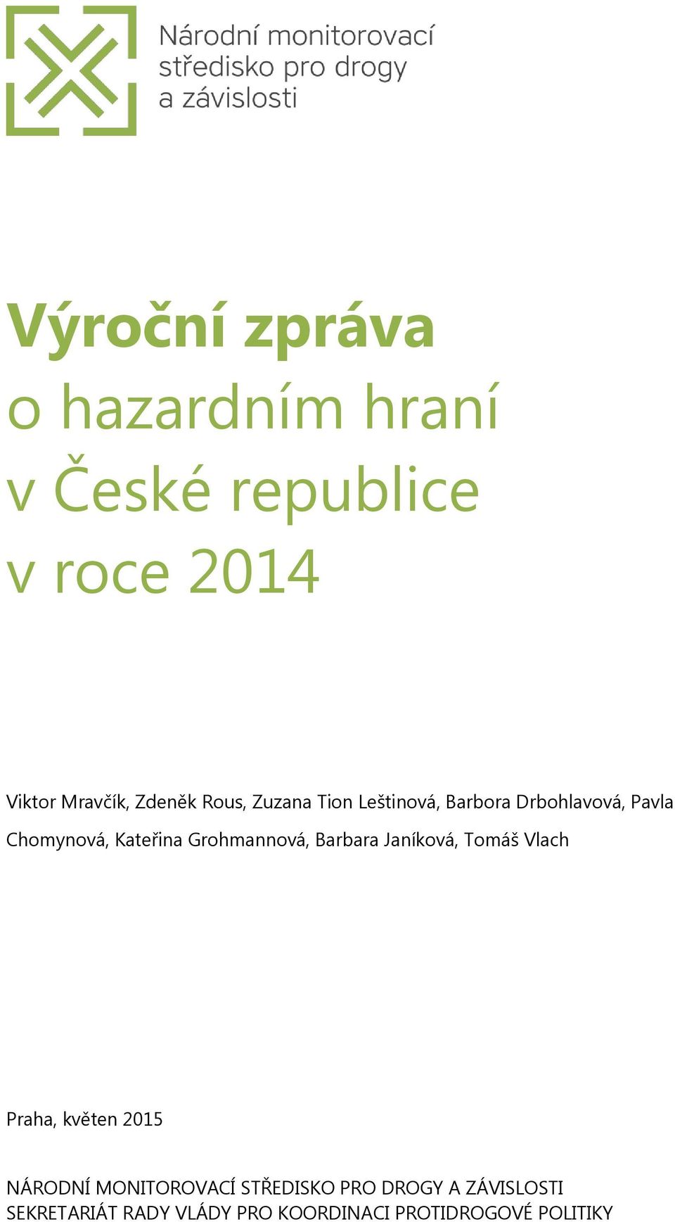 Grohmannová, Barbara Janíková, Tomáš Vlach Praha, květen 2015 NÁRODNÍ MONITOROVACÍ