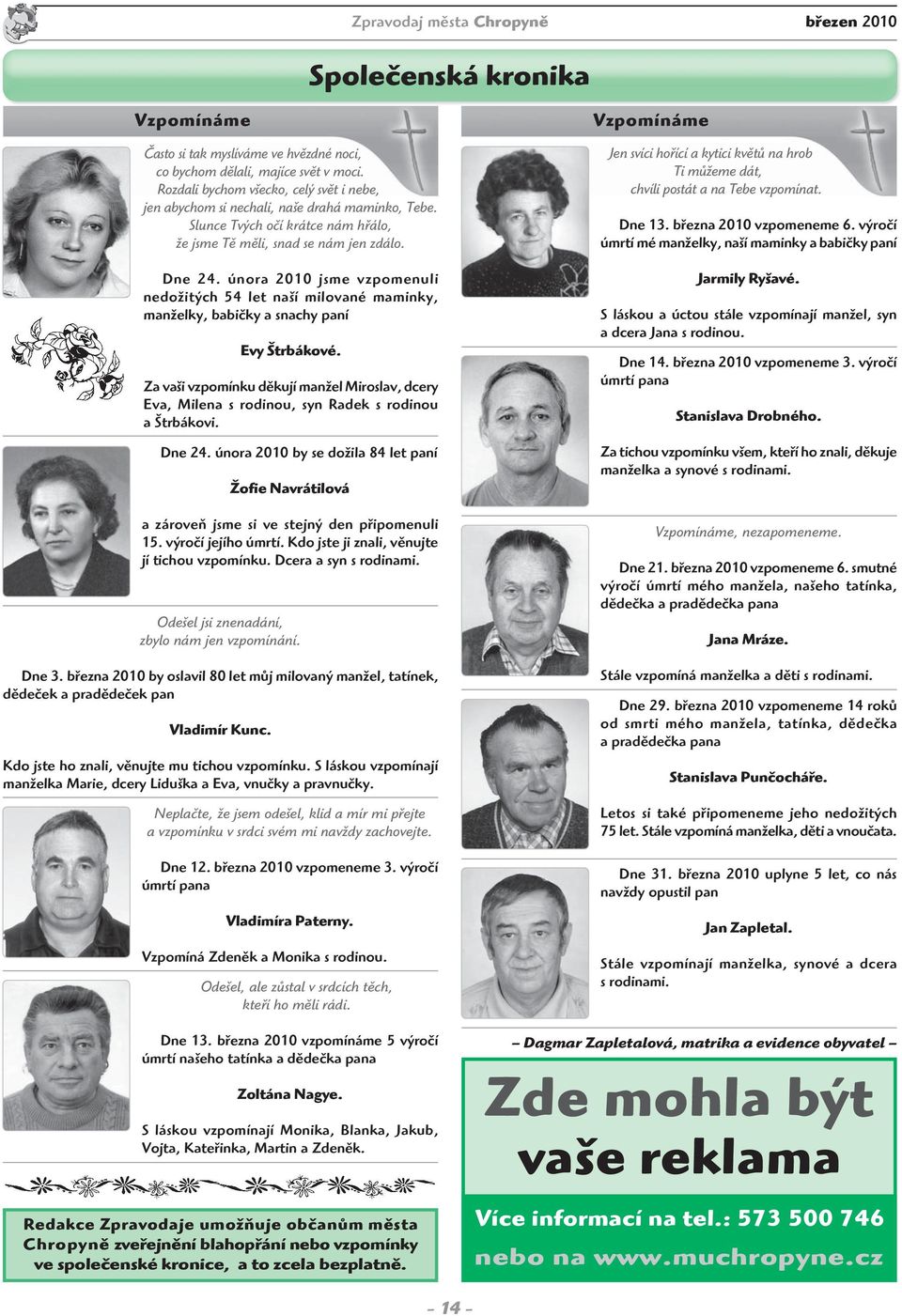 února 2010 jsme vzpomenuli nedožitých 54 let naší milované maminky, manželky, babičky a snachy paní Dne 24.