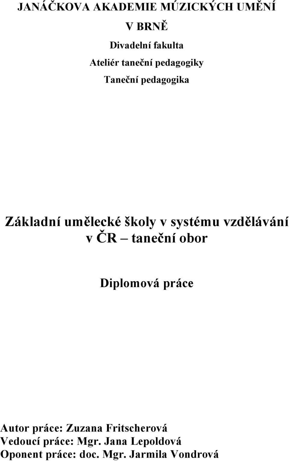 vzdělávání v ČR taneční obor Diplomová práce Autor práce: Zuzana