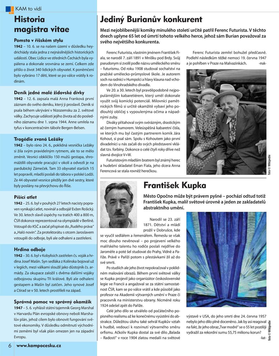 Deník jedné malé židovské dívky 1942 12. 6. zapsala malá Anna Franková první záznam do svého deníku, který ji proslavil. Deník si psala během ukrývání v Nizozemsku za 2. světové války.