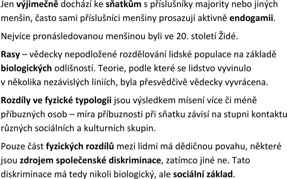 Teorie, podle které se lidstvo vyvinulo v několika nezávislých liniích, byla přesvědčivě vědecky vyvrácena.