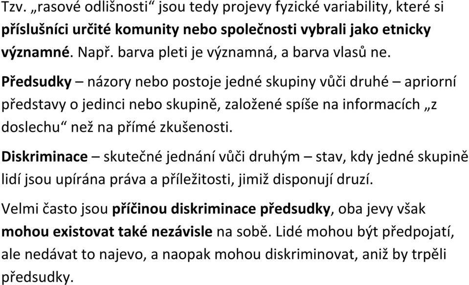 Předsudky názory nebo postoje jedné skupiny vůči druhé apriorní představy o jedinci nebo skupině, založené spíše na informacích z doslechu než na přímé zkušenosti.