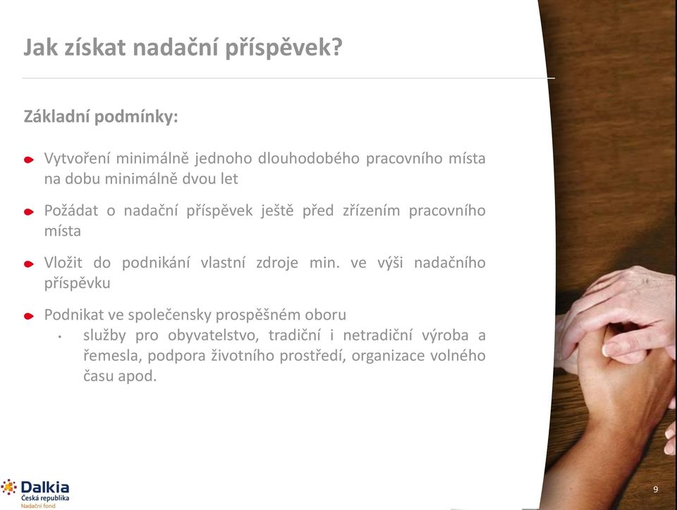 Požádat o nadační příspěvek ještě před zřízením pracovního místa Vložit do podnikání vlastní zdroje min.