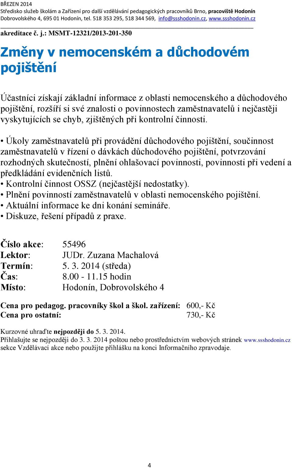 zaměstnavatelů i nejčastěji vyskytujících se chyb, zjištěných při kontrolní činnosti.