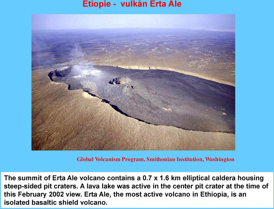 6 km elliptical caldera housing steep-sided pit craters.