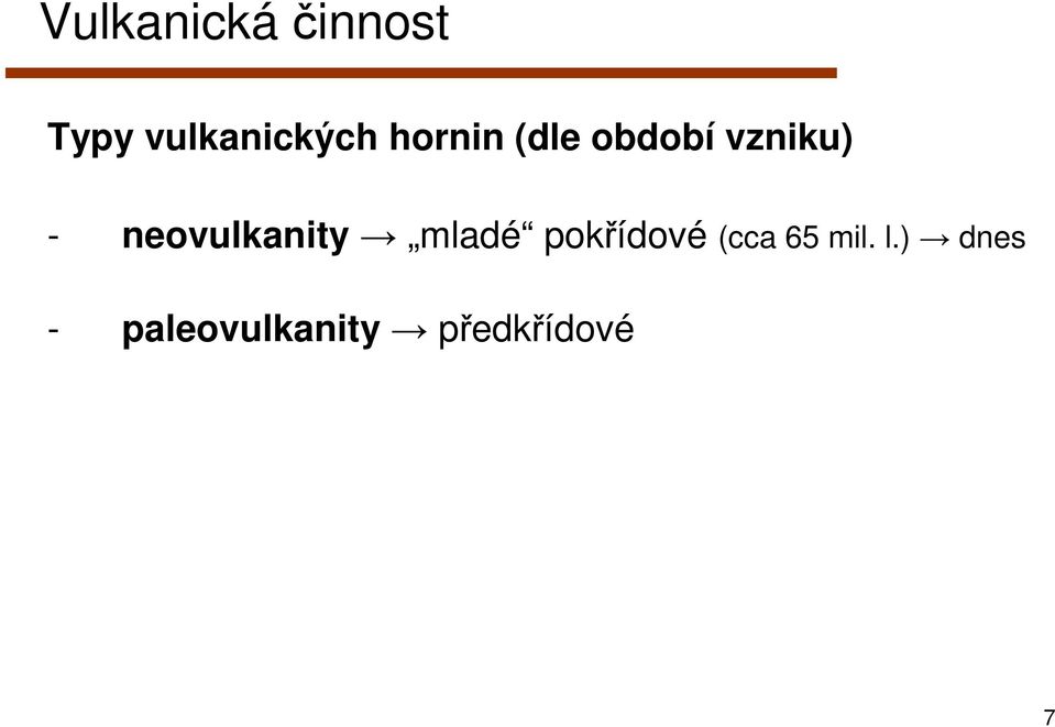 neovulkanity mladé pokřídové (cca 65