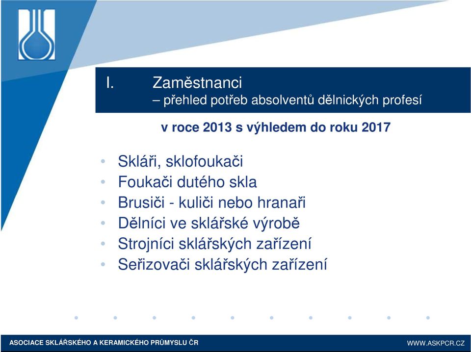 dutého skla Brusiči - kuliči nebo hranaři Dělníci ve sklářské