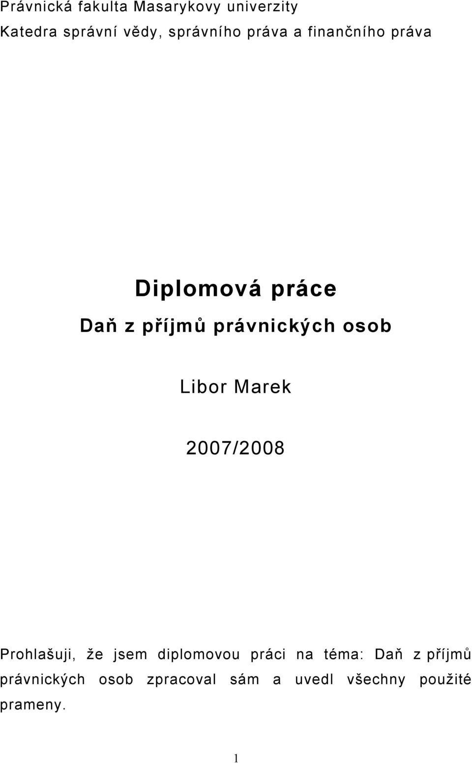 Libor Marek 2007/2008 Prohlašuji, že jsem diplomovou práci na téma: Daň