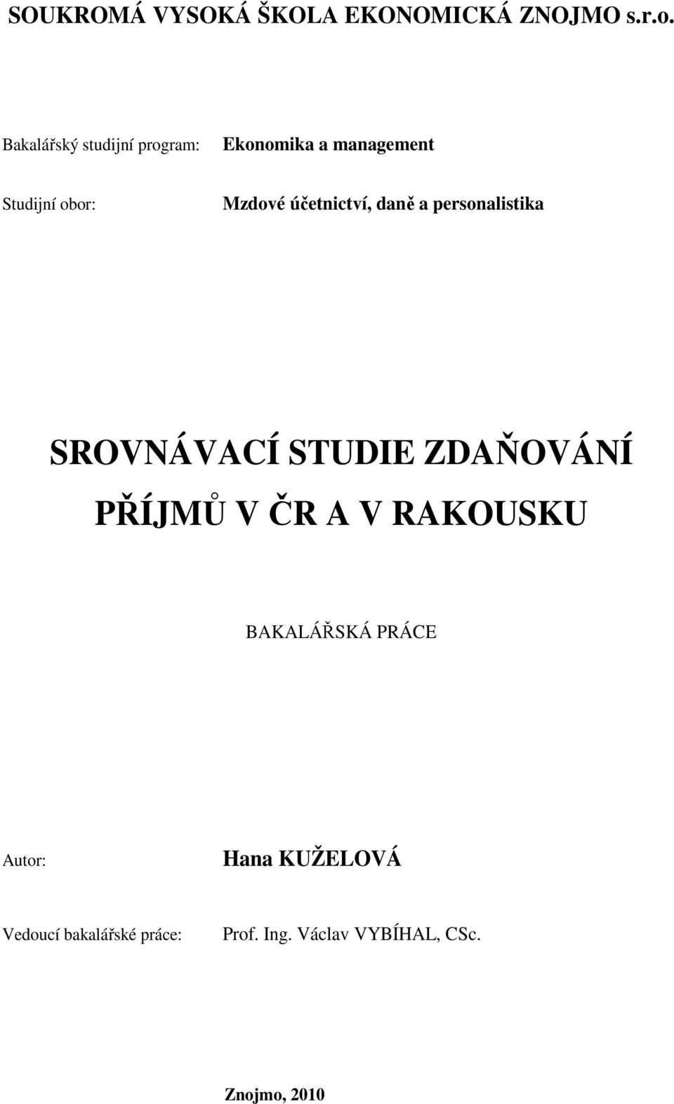 účetnictví, daně a personalistika SROVNÁVACÍ STUDIE ZDAŇOVÁNÍ PŘÍJMŮ V ČR A V