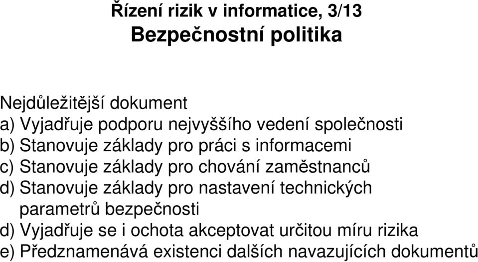 zaměstnanců d) Stanovuje základy pro nastavení technických parametrů bezpečnosti d)