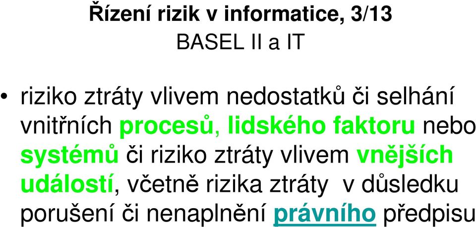 systémů či riziko ztráty vlivem vnějších událostí,