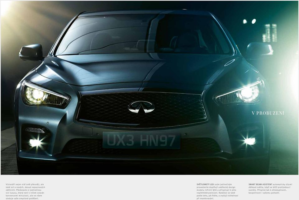 SVĚTLOMETY LED svým jedinečným provedením doplňují umělecký design modelu Infiniti Q50 a přispívají k jeho nepřehlédnutelnosti.