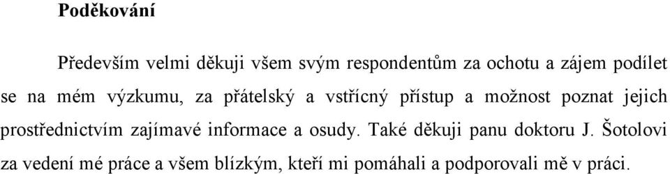 jejich prostřednictvím zajímavé informace a osudy. Také děkuji panu doktoru J.