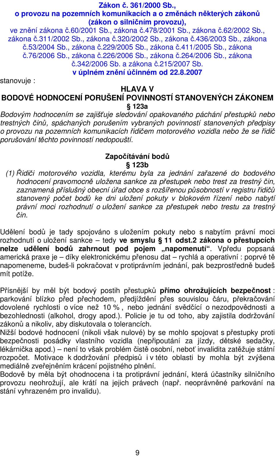 , zákona č.342/2006 Sb. a zákona č.215/2007 Sb. v úplném znění účinném od 22.8.