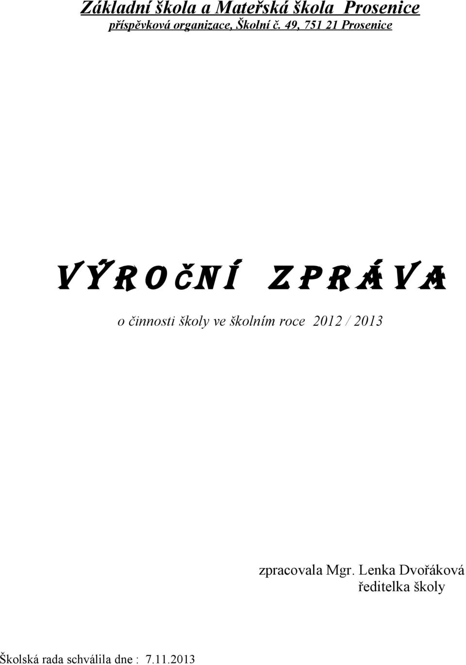 49, 751 21 Prosenice V ý r o č n í z p r á v a o činnosti školy