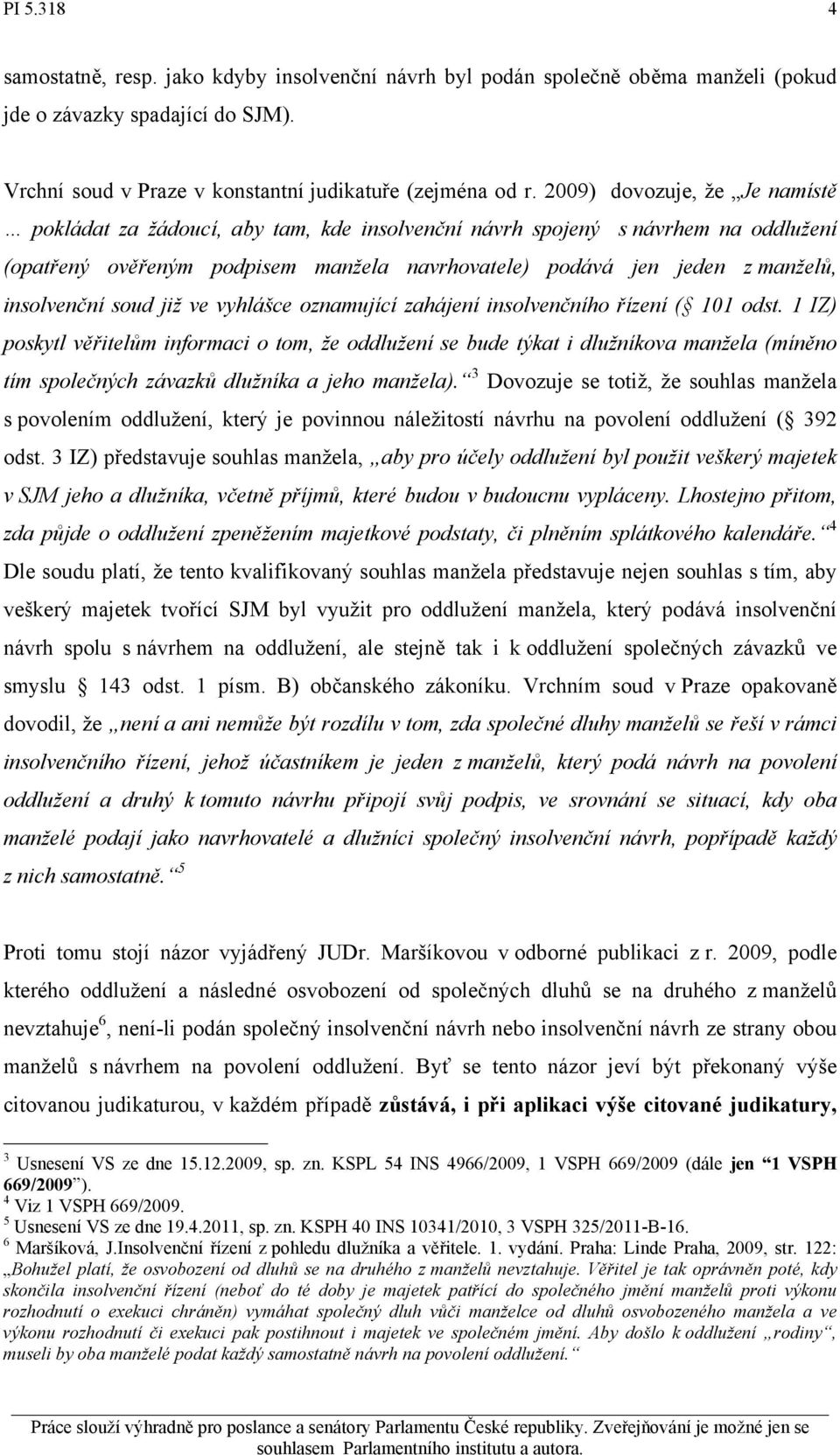 insolvenční soud již ve vyhlášce oznamující zahájení insolvenčního řízení ( 101 odst.