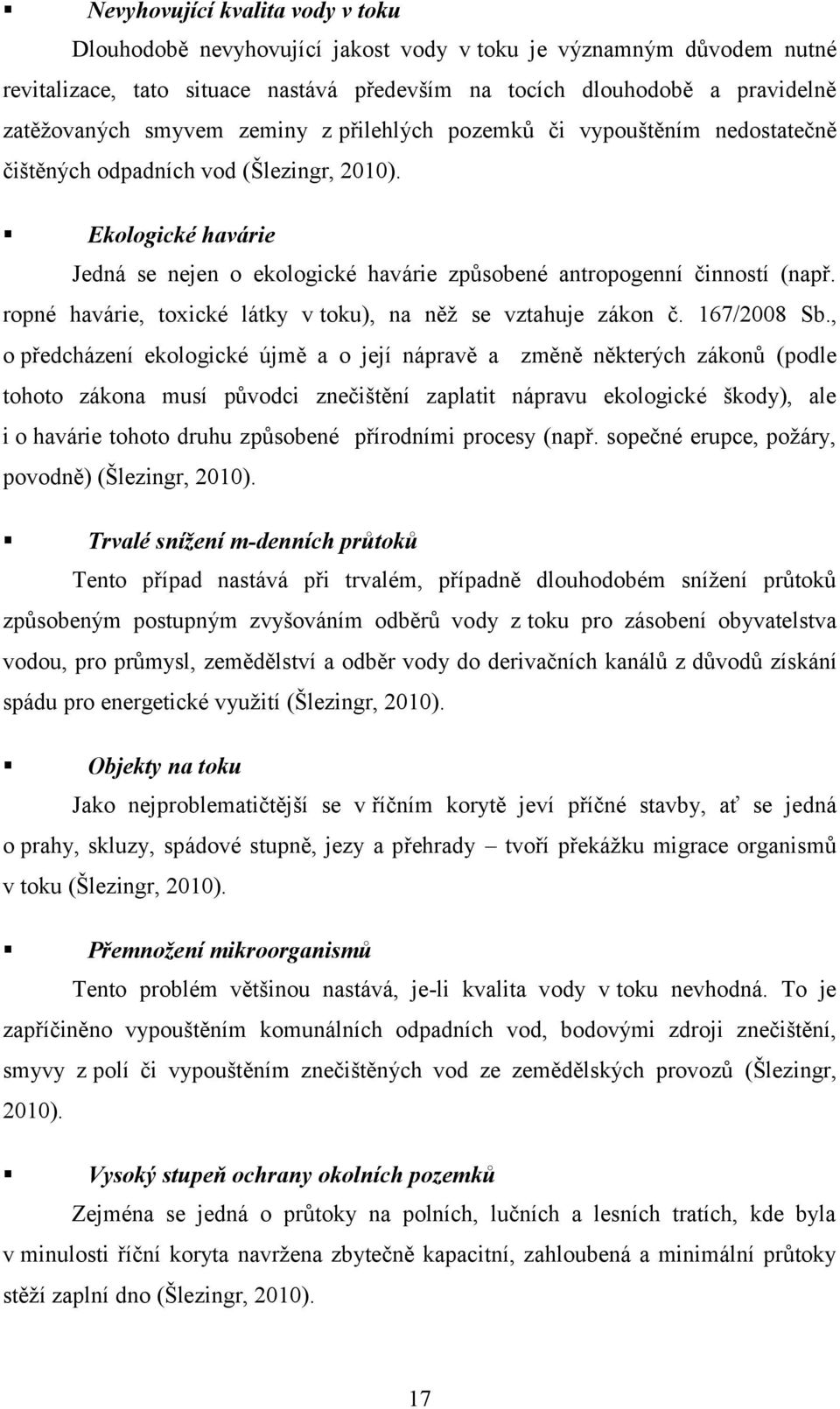 ropné havárie, toxické látky v toku), na něž se vztahuje zákon č. 167/2008 Sb.