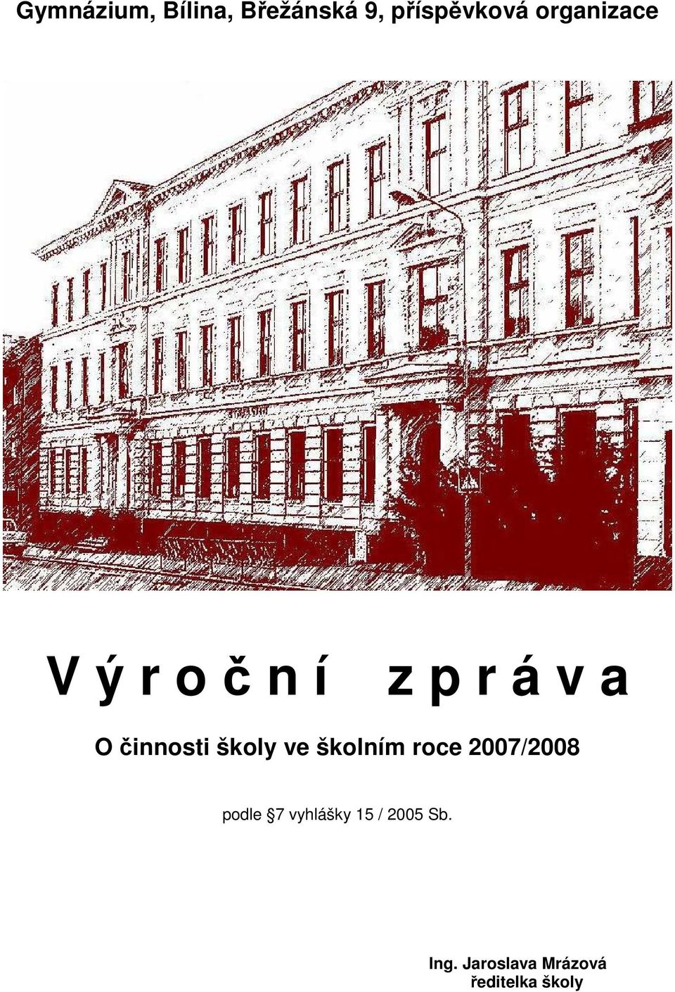 školy ve školním roce 2007/2008 podle 7 vyhlášky