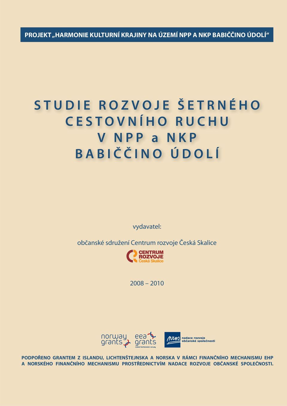 Česká Skalice 2008 2010 PODPOŘENO GRANTEM Z ISLANDU, LICHTENŠTEJNSKA A NORSKA V RÁMCI