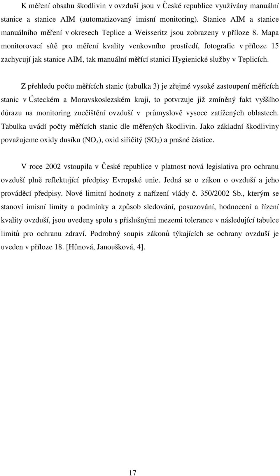 Mapa monitorovací sítě pro měření kvality venkovního prostředí, fotografie v příloze 15 zachycují jak stanice AIM, tak manuální měřící stanici Hygienické služby v Teplicích.