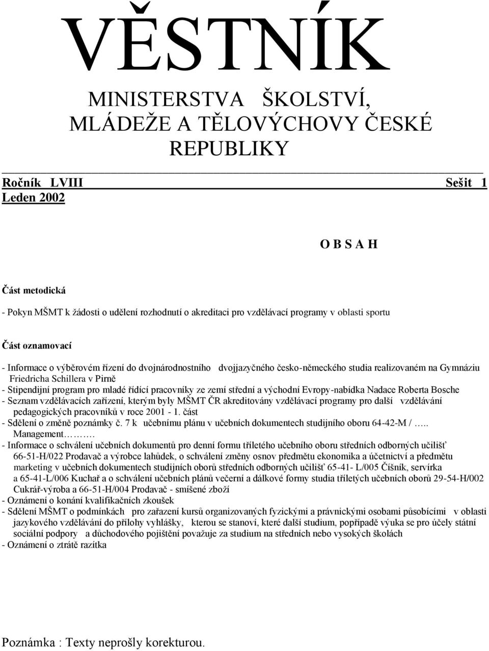 program pro mladé řídící pracovníky ze zemí střední a východní Evropy-nabídka Nadace Roberta Bosche - Seznam vzdělávacích zařízení, kterým byly MŠMT ČR akreditovány vzdělávací programy pro další