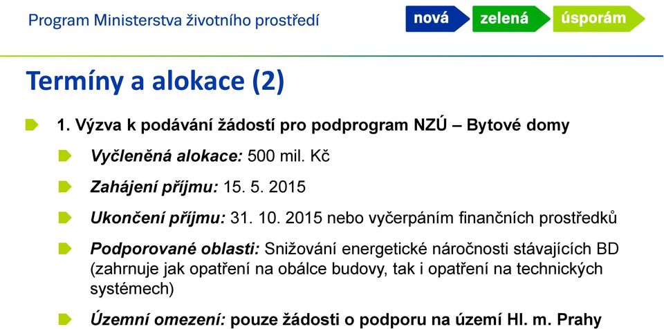 Kč Zahájení příjmu: 15. 5. 2015 Ukončení příjmu: 31. 10.