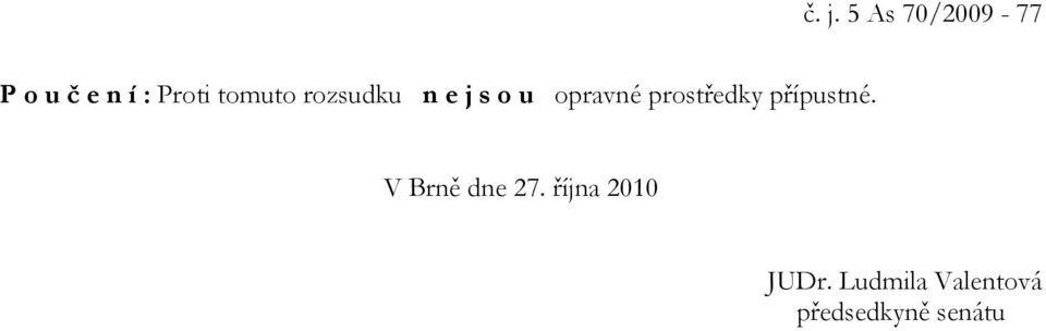 prostředky přípustné. V Brně dne 27.