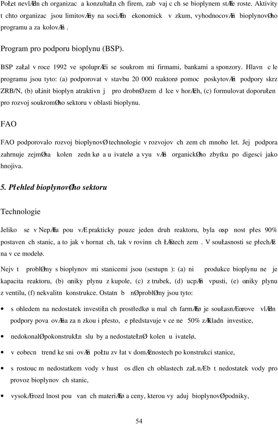 BSP załal v roce 1992 ve spolupræci se soukrom mi firmami, bankami a sponzory.