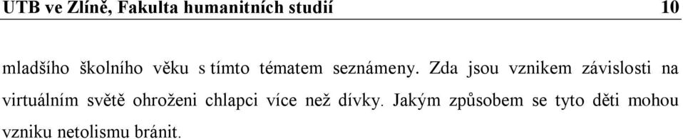 Zda jsou vznikem závislosti na virtuálním světě ohroženi