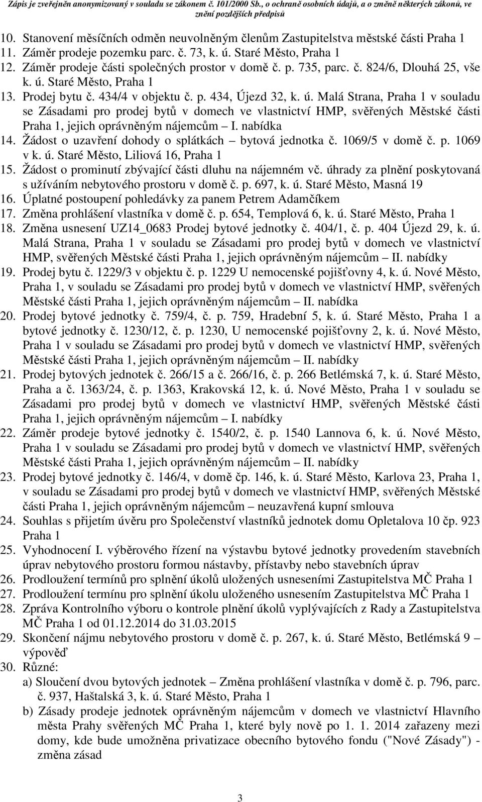 Staré Město, Praha 1 13. Prodej bytu č. 434/4 v objektu č. p. 434, Újezd 32, k. ú.