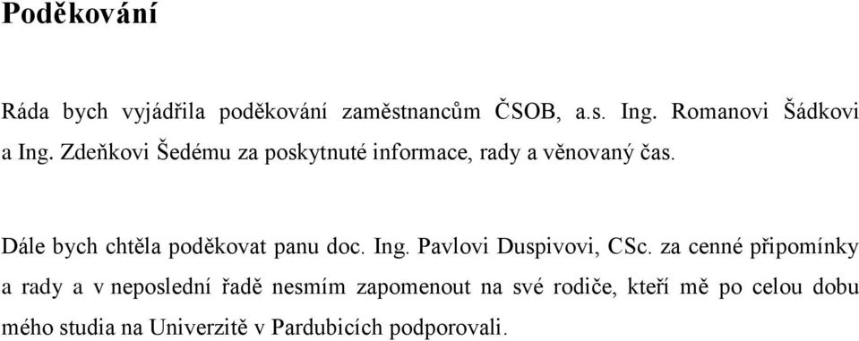 Dále bych chtěla poděkovat panu doc. Ing. Pavlovi Duspivovi, CSc.