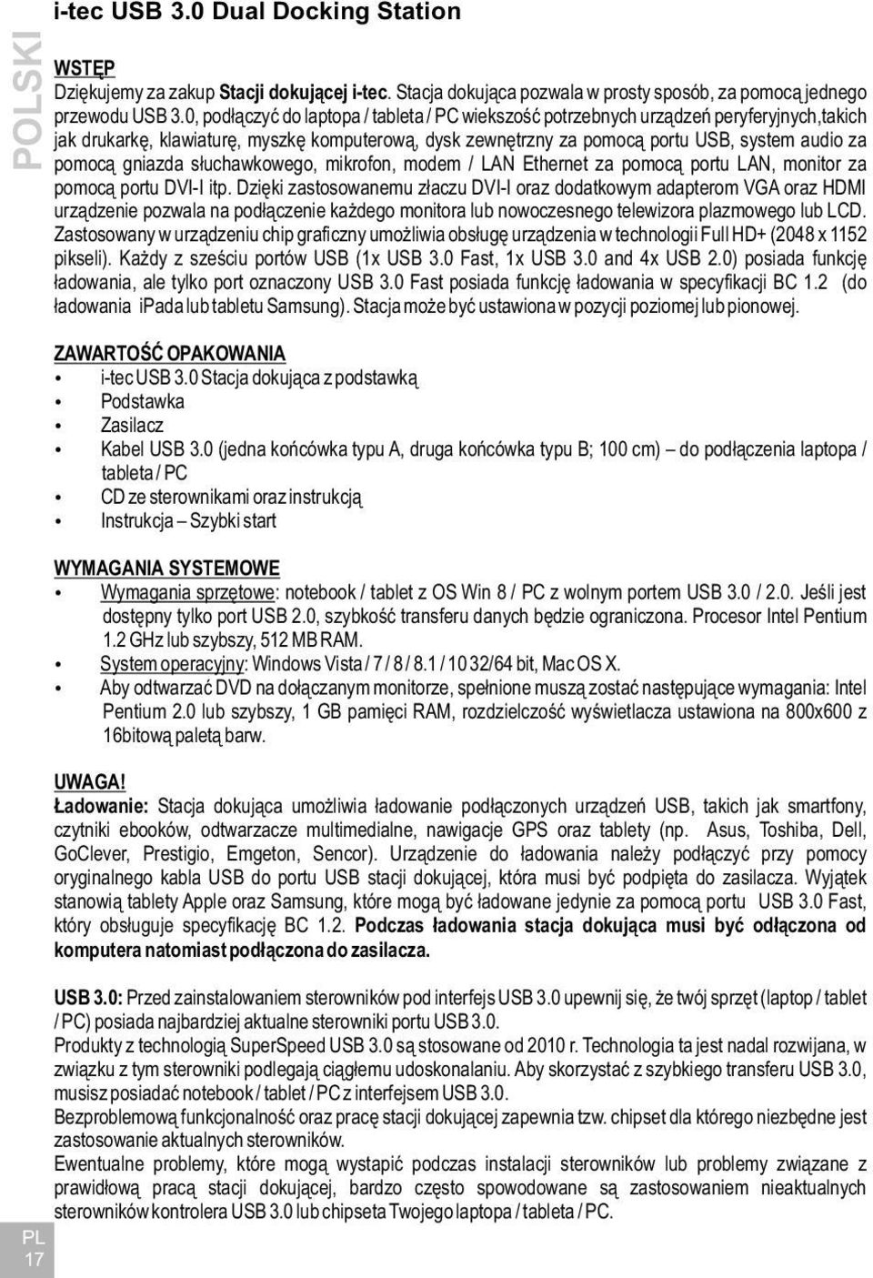 gniazda słuchawkowego, mikrofon, modem / LAN Ethernet za pomocą portu LAN, monitor za pomocą portu DVI-I itp.