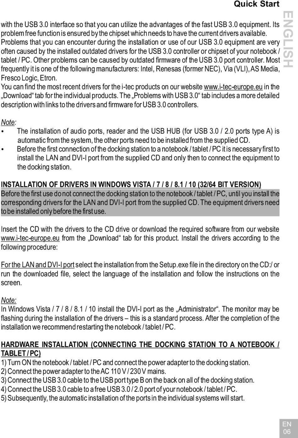 0 equipment are very often caused by the installed outdated drivers for the USB 3.0 controller or chipset of your notebook / tablet / PC.