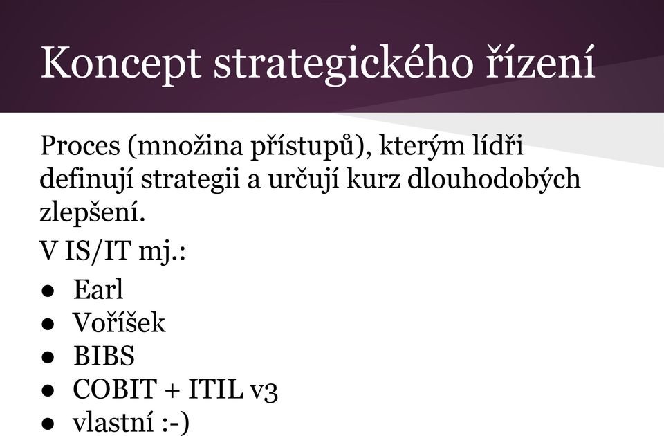 určují kurz dlouhodobých zlepšení. V IS/IT mj.