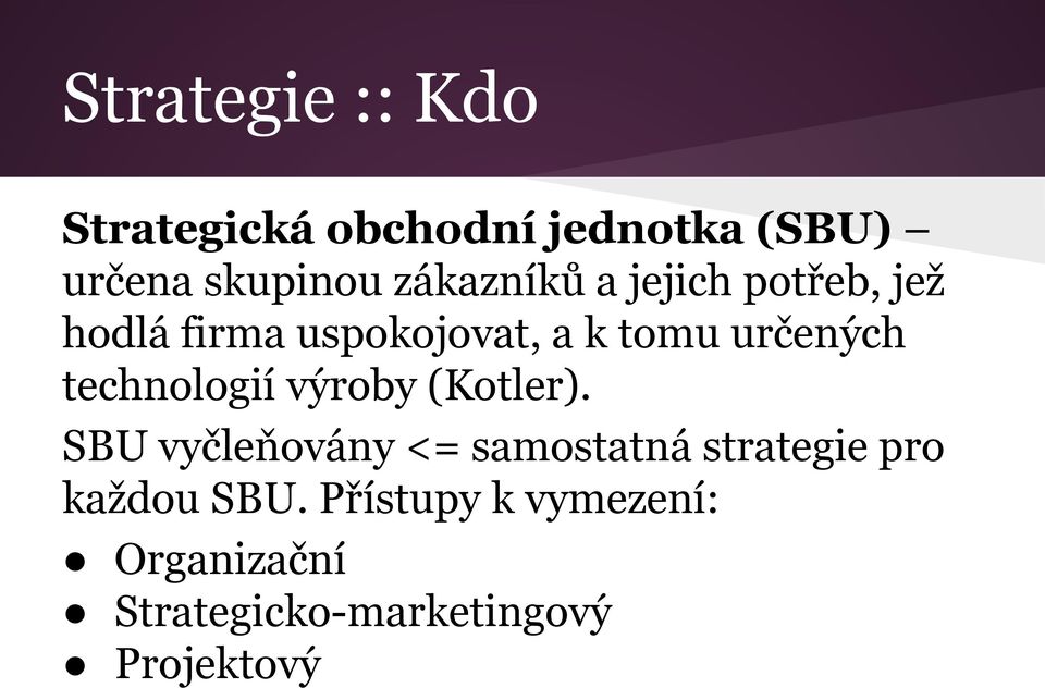 technologií výroby (Kotler).