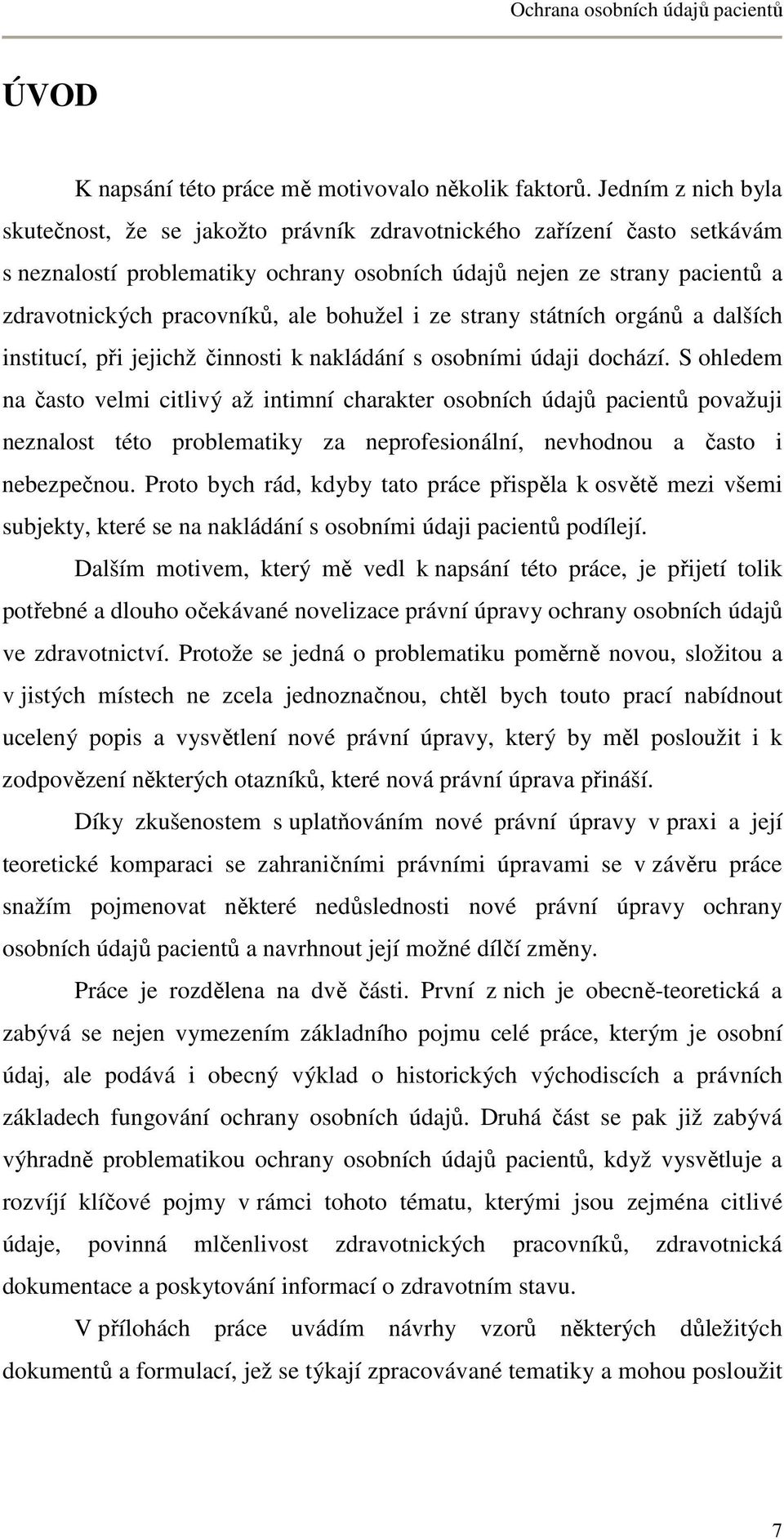 bohužel i ze strany státních orgánů a dalších institucí, při jejichž činnosti k nakládání s osobními údaji dochází.