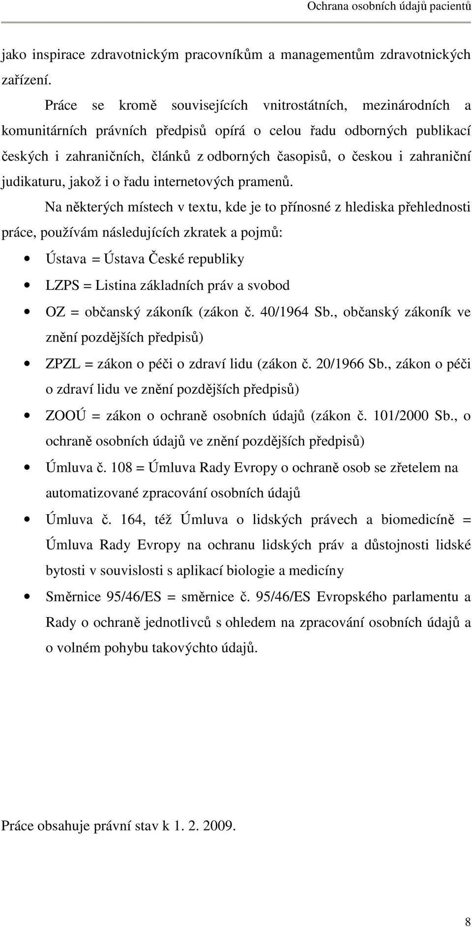 zahraniční judikaturu, jakož i o řadu internetových pramenů.