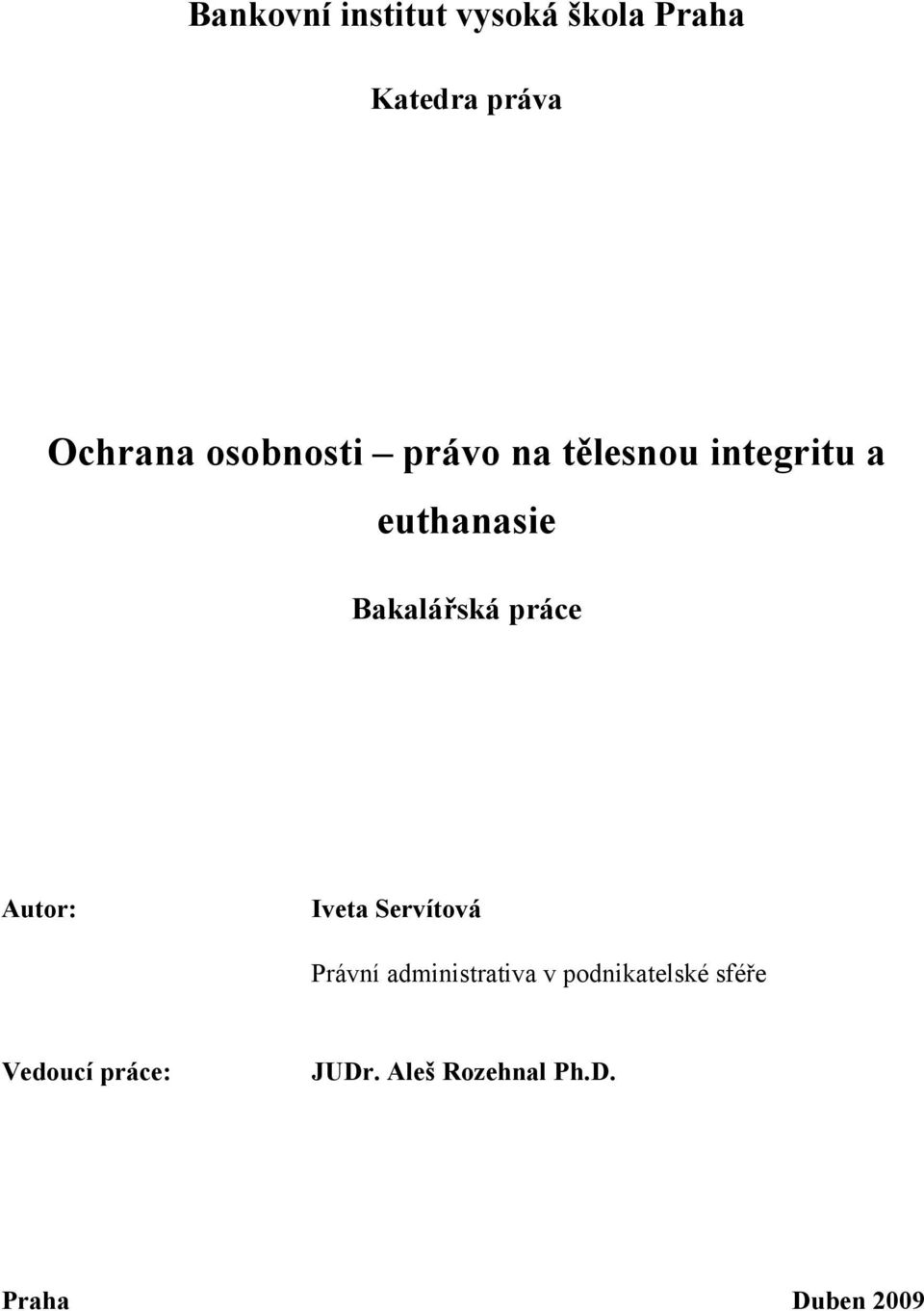 práce Autor: Iveta Servítová Právní administrativa v