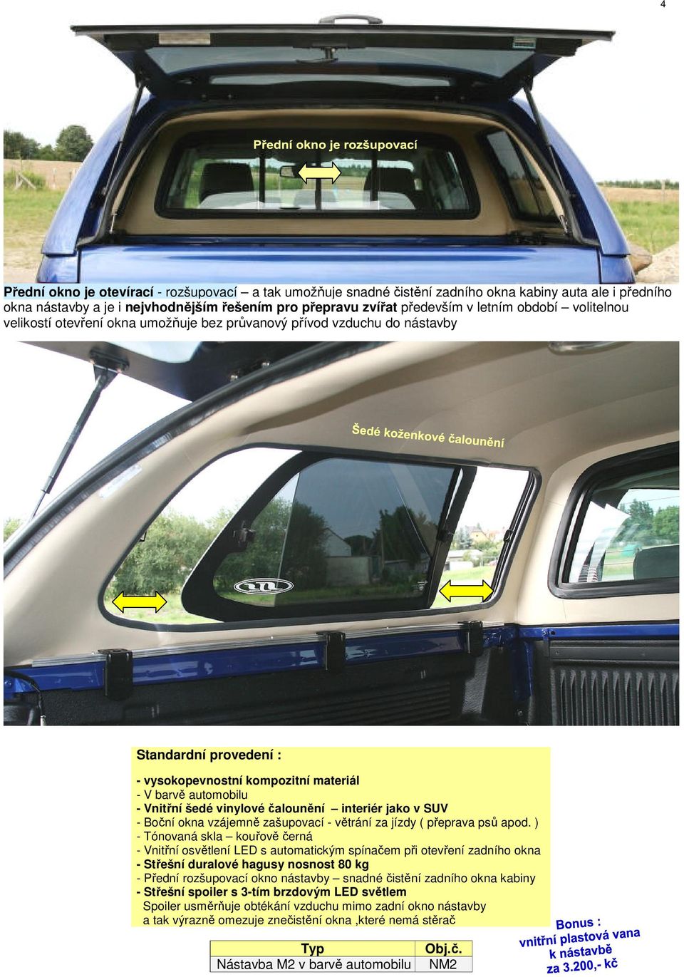 čalounění interiér jako v SUV - Boční okna vzájemně zašupovací - větrání za jízdy ( přeprava psů apod.