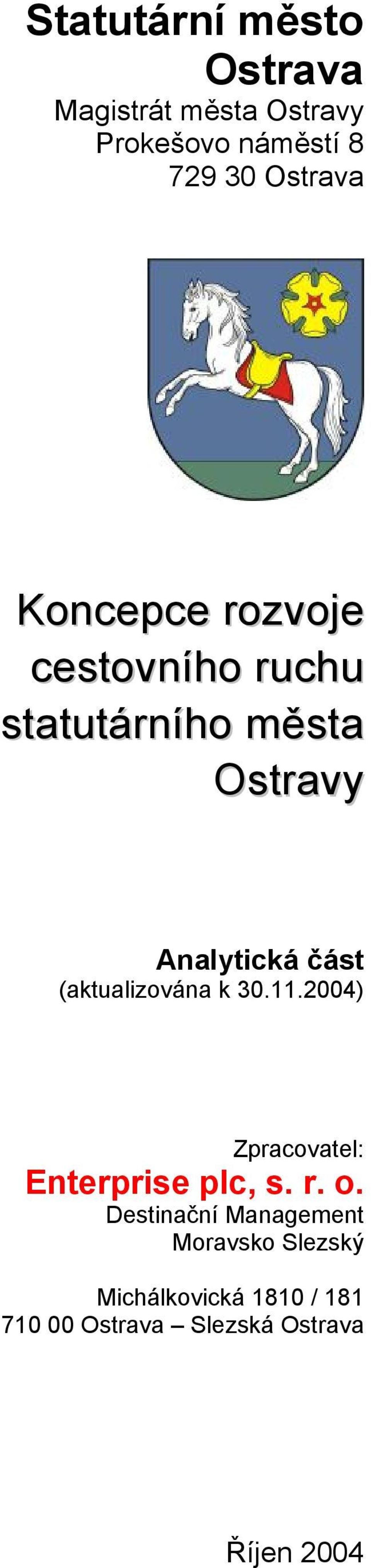 (aktualizována k 30.11.2004) Zpracovatel: Enterprise plc, s. r. o.